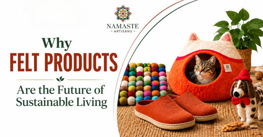 why felt products are future of sustainable living